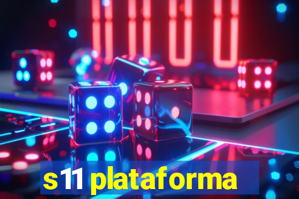 s11 plataforma